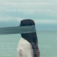 Danii Amir &the Trembling Tornadoes - We're Running out of Luck