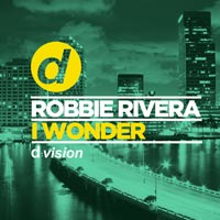 Robbie Rivera - I Wonder