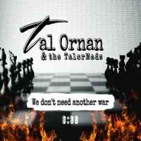 טל אורנן The Talormads - We Don't Need Another War