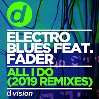 Electro Blues Feat. Fader - All I Do .2019 Remixes