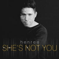Henree - She's Not You