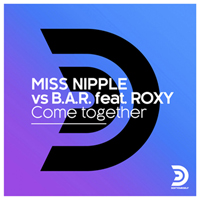 MISS NIPPLE VS B.A.R. FEAT. ROXY - COME TOGETHER