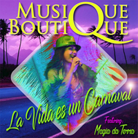 Musique Boutique Feat. Magia Da Terra - La Vida Es Un Carnaval