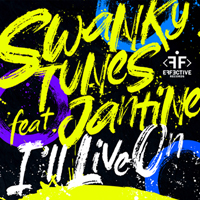 Swanky Tunes feat. Jantine - I'll Live On