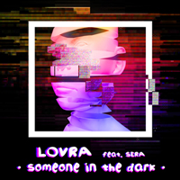 LOVRA feat. SERA - Someone in the Dark