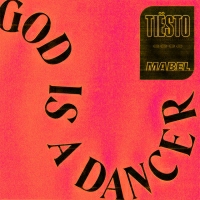 Tiesto with Mabel - God Is A Dancer