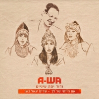 A-WA - ודוד יפה עיניים (מתוך "אם הייתי שר לך- שרים יגאל בשן")