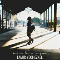 Tamir Yechezkel - Keep Your Feet on This Ground