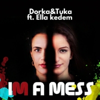 Dorka &TUKA feat Ella Kedem - I'm A Mess