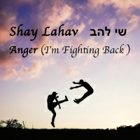 שי להב - Anger (I’m Fighting Back)