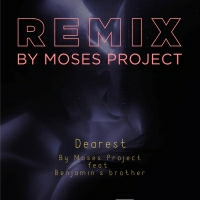 Moses Project feat. Benjamin's Brother - Dearest (Remix)