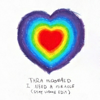 Tara McDonald - I Need A Miracle (Stay Home Edit)