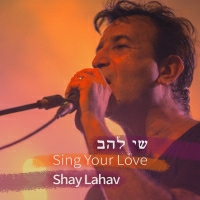 שי להב - Sing Your Love