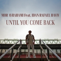 מור אברהמי ועידן חביב - Until You Come Back (Video Version)