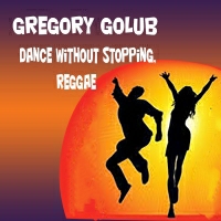 Gregory Golub - Dance Without Stopping, Reggae