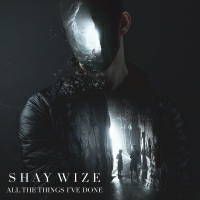 Shay Wize - All The Things I've Done