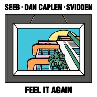 Seeb and Dan Caplen and Svidden - Feel It Again