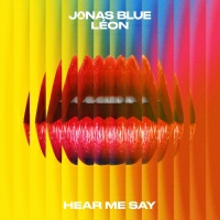 Jonas Blue &Leon - Hear Me Say