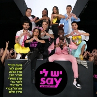 אוראל צברי ,לואי עלי ,ליאל אלי ,נועה קירל ,סטפן לגר ,עדן אלנה ,עדן מאירי מאירי, עידן תלם - יש לי Say