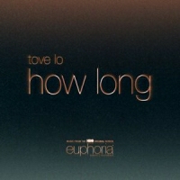 Tove Lo - How Long (From ”Euphoria” An HBO Original Series)