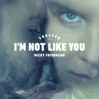 Micky Friedmann, Forever Tel Aviv - I'm not like you