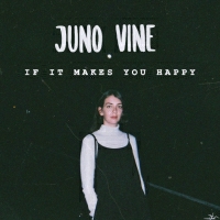 JUNO VINE - If It Makes You Happy