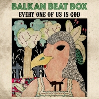 Balkan Beat Box - Every One Of Us Is God