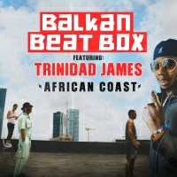 Balkan Beat Box, Trinidad James - African Coast
