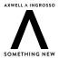 Axwell - Ingrosso - Something New