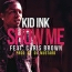 Kid Ink feat Chris Brown - Show Me