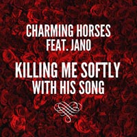 Charming Horses feat Jano - Killing Me Softly With His Song