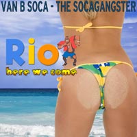Van B Soca - The Socagangster - Rio Here We Come