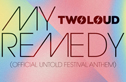 TwoLoud - My Remedy