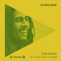Bob Marley with The Wailers and LVNDSCAPE and Boile - Is This Love (Remix)