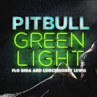 Pitbull feat. Flo Rida & LunchMoney Lewis - Greenlight