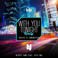 Nicky Jam Feat Kid Ink - With You Tonight (Hasta El Amanecer) (Remix)