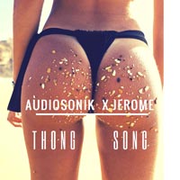 Audiosonik X Jerome - Thong Song