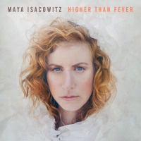 Maya Isacowitz - Higher Than Fever