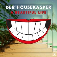 Der HouseKaspeR - A Beautiful Life