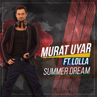 Murat Uyar feat. Lolla - Summer Dream 2k17 (Radio Sax Mix)