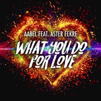 AABEL ft. Aster Fekre - What You Do For Love