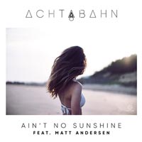Achtabahn ft. Matt Andersen - Ain't No Sunshine