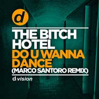 The Bitch Hotel - Do U Wanna Dance (Marco Sntoro Remix)